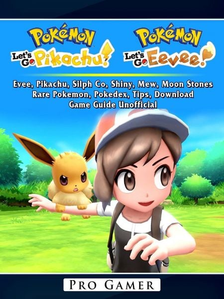 Produktbild: Pokemon Lets Go, Evee, Pikachu, Silph Co, Shiny, Mew, Moon Stones, Rare Pokemon, Pokedex, Tips, Download, Game Guide Unofficial
