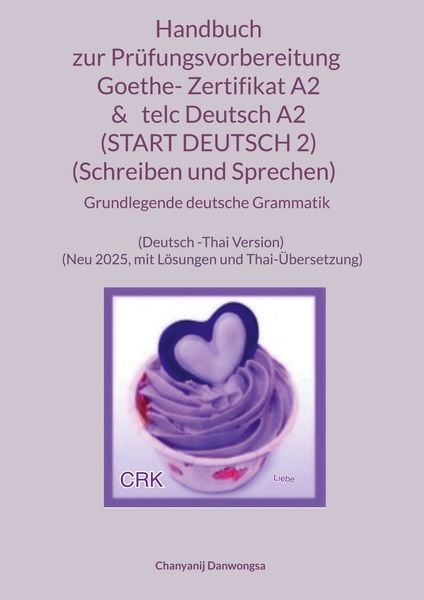 Produktbild: Handbuch zur Pr&uuml;fungsvorbereitung Goethe- Zertifikat A2 & telc Deutsch A2 (START DEUTSCH 2) (Schreiben und Sprechen) + Grundlegende deutsche Grammatik (Deutsch -Thai Version)