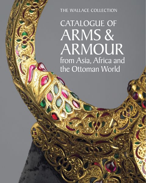 Produktbild: The Wallace Collection Catalogue of Arms and Armour from Asia, Africa and the Ottoman World