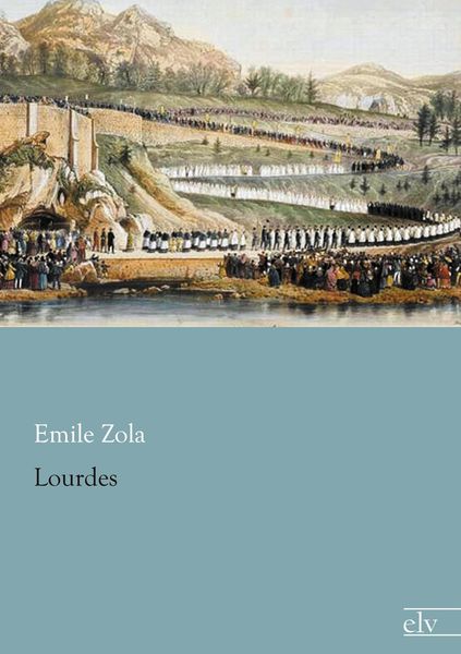 Lourdes, Taschenbuch von Emile Zola, BoD - Books on Demand, 9783862678921