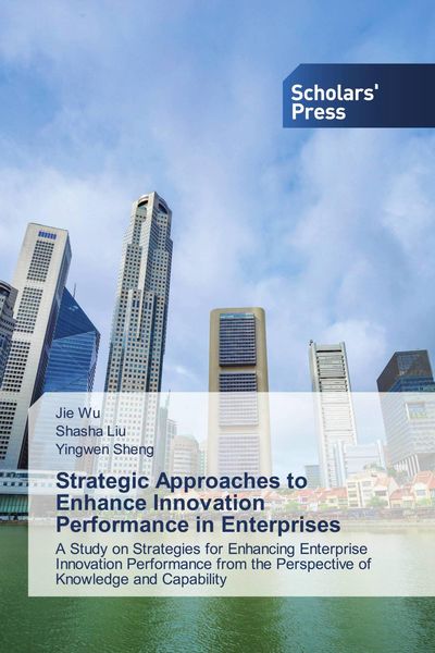 Produktbild: Strategic Approaches to Enhance Innovation Performance in Enterprises