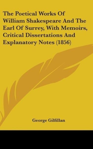 Produktbild: The Poetical Works Of William Shakespeare And The Earl Of Surrey, With Memoirs, Critical Dissertations And Explanatory Notes (1856)