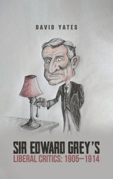 Produktbild: Sir Edward Grey's Liberal Critics