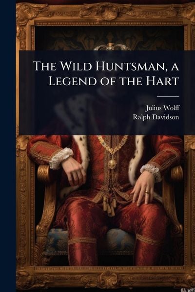 Produktbild: The Wild Huntsman, a Legend of the Hart
