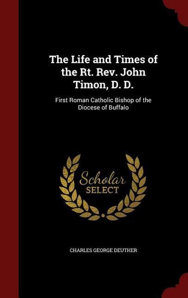 Produktbild: The Life and Times of the Rt. Rev. John Timon, D. D.