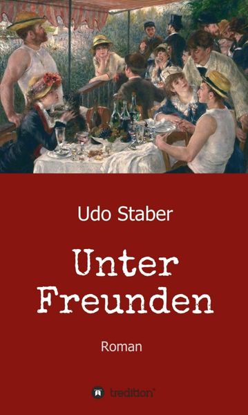 Unter Freunden, Gebundene Ausgabe von Udo Staber, Tredition, 9783347150072