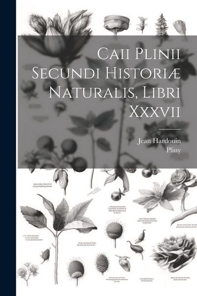 Produktbild: Caii Plinii Secundi Histori&aelig; Naturalis, Libri Xxxvii