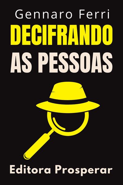 Produktbild: Decifrando As Pessoas - Descubra Como Entender E Interpretar A Comunica&ccedil;&atilde;o N&atilde;o Verbal (Cole&ccedil;&atilde;o Intelig&ecirc;ncia Emocional, #7)