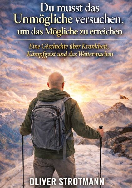 Produktbild: Du musst das Unm&ouml;gliche versuchen, um das M&ouml;gliche zu erreichen
