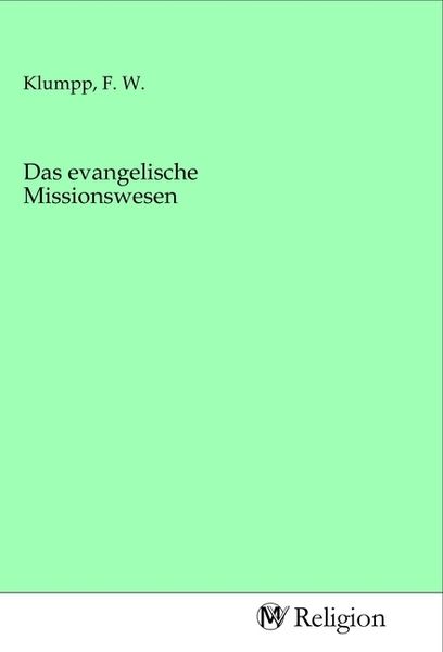 Das evangelische Missionswesen, Taschenbuch von , MV-Religion, 9783968811277