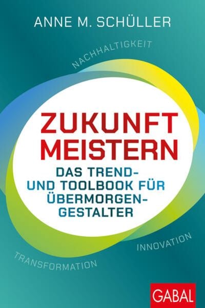 Zukunft meistern, Gebundene Ausgabe von Anne M. Schüller, Gabal, 9783967391817