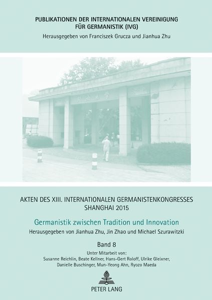 Akten des XIII. Internationalen Germanistenkongresses Shanghai 2015 -Germanistik zwischen Tradition und Innovation, Gebundene Ausgabe von Jianhua