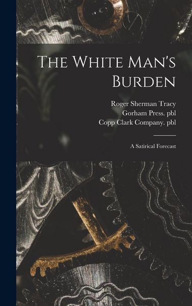 Produktbild: The White Man's Burden: a Satirical Forecast