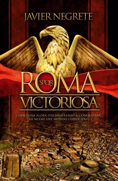 Produktbild: Roma victoriosa : c&oacute;mo una aldea italiana lleg&oacute; a conquistar la mitad del mundo conocido