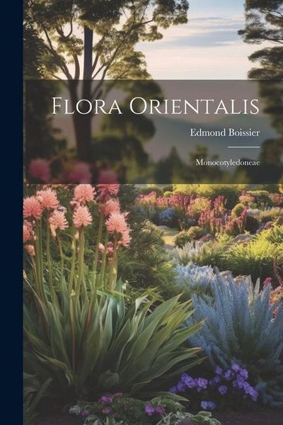 Produktbild: Flora Orientalis: Monocotyledoneae