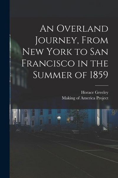 Produktbild: An Overland Journey, From New York to San Francisco in the Summer of 1859