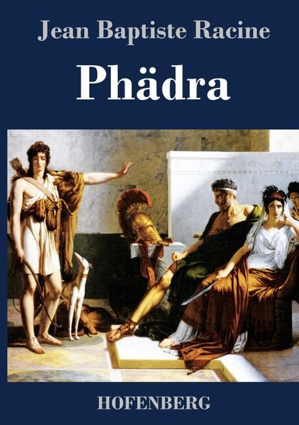 Phädra, Gebundene Ausgabe von Jean Baptiste Racine, Hofenberg, 9783843033725