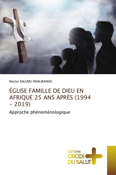 Produktbild: &Eacute;glise Famille De Dieu En Afrique 25 Ans Apr&egrave;s (1994 - 2019)