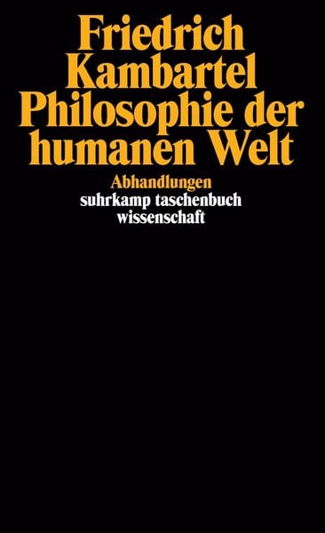 Philosophie der humanen Welt, Taschenbuch von Friedrich Kambartel, Suhrkamp, 9783518283738