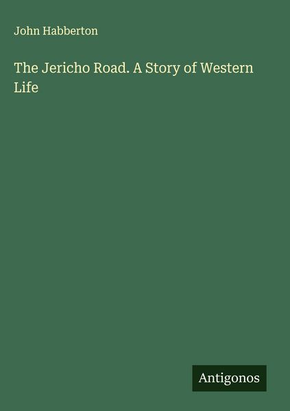 Produktbild: The Jericho Road. A Story of Western Life