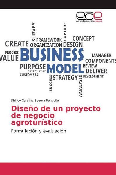 Segura Ronquillo, S: Diseño de un proyecto de negocio agrotu