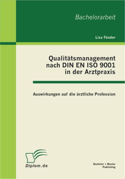 Produktbild: Qualit&auml;tsmanagement nach DIN EN ISO 9001 in der Arztpraxis: Auswirkungen auf die &auml;rztliche Profession