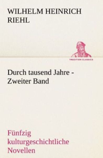 Durch tausend Jahre - Zweiter Band, Taschenbuch von Wilhelm Heinrich Riehl, Tredition, 9783842470651