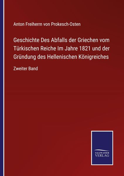 Geschichte Des Abfalls der Griechen vom Türkischen Reiche Im Jahre 1821 und der Gründung des Hellenischen Königreiches, Taschenbuch von Anton