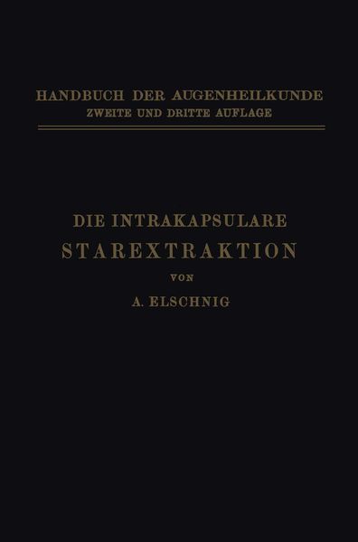 Die Intrakapsulare Starextraktion, Taschenbuch von Anton Elschnig, Springer Berlin, 9783662343364
