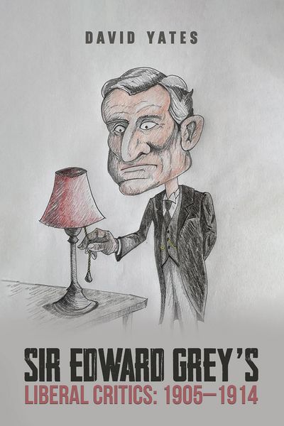 Produktbild: Sir Edward Grey's Liberal Critics: 1905-1914