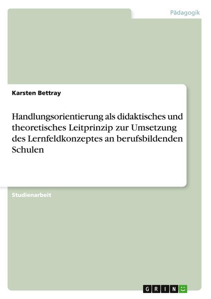 Produktbild: Handlungsorientierung als didaktisches und theoretisches Leitprinzip zur Umsetzung des Lernfeldkonzeptes an berufsbildenden Schulen