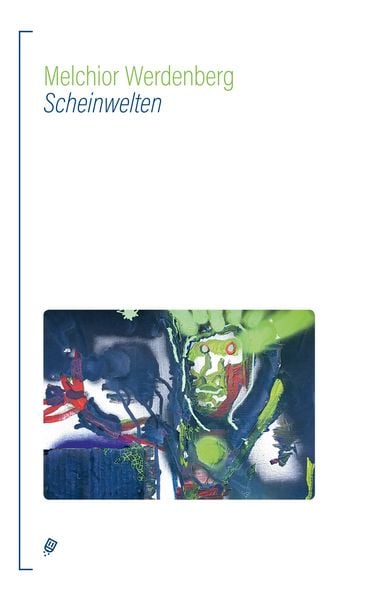 Scheinwelten, Gebundene Ausgabe von Melchior Werdenberg, Lector Books GmbH, 9783906913834