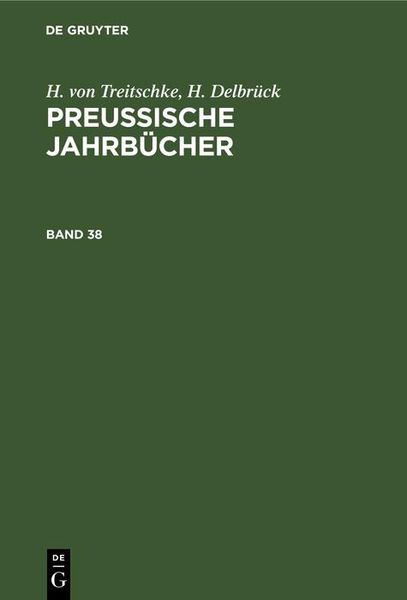 Produktbild: H. von Treitschke; H. Delbr&uuml;ck: Preu&szlig;ische Jahrb&uuml;cher. Band 38