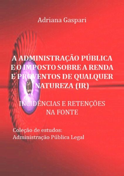 Produktbild: A Administra&ccedil;&atilde;o P&uacute;blica E O Imposto Sobre A Renda E Proventos De Qualquer Natureza