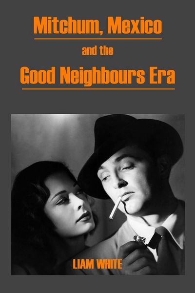 Produktbild: Mitchum, Mexico and the Good Neighbours Era