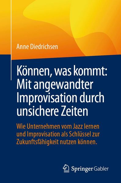 Produktbild: K&ouml;nnen, was kommt: Mit angewandter Improvisation durch unsichere Zeiten