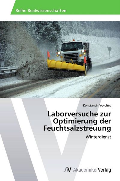 Laborversuche zur Optimierung der Feuchtsalzstreuung, Taschenbuch von Konstantin Yovchev, AV Akademikerverlag, 9783639388008
