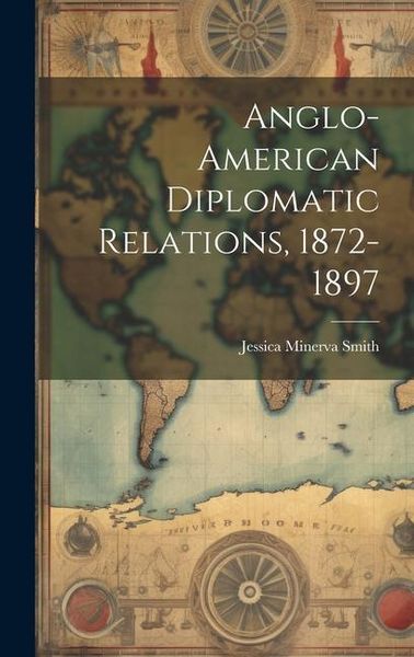 Produktbild: Anglo-American Diplomatic Relations, 1872-1897