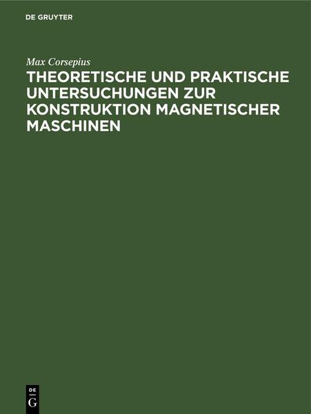 Produktbild: Theoretische und praktische Untersuchungen zur Konstruktion Magnetischer Maschinen