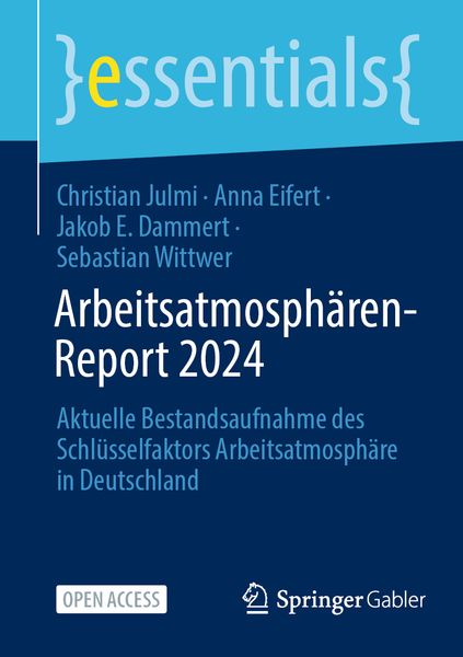 Arbeitsatmosphären-Report 2024, Taschenbuch von Christian Julmi , Anna Eifert , Jakob E. Dammert , Sebastian Wittwer, Springer Fachmedien Wiesbaden
