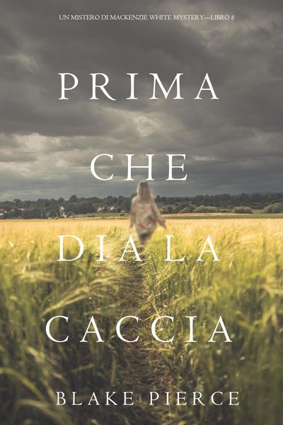 Produktbild: Prima Che Dia La Caccia (Un Mistero di Mackenzie White Mystery-Libro 8)