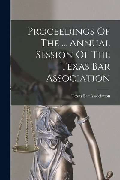 Produktbild: Proceedings Of The ... Annual Session Of The Texas Bar Association