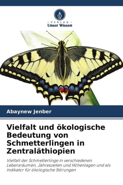 Vielfalt und ökologische Bedeutung von Schmetterlingen in Zentraläthiopien, Taschenbuch von Abaynew Jenber, Verlag Unser Wissen, 9786204655826