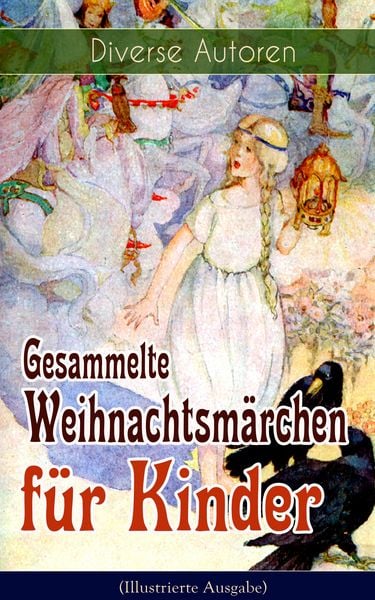 Produktbild: Gesammelte Weihnachtsm&auml;rchen f&uuml;r Kinder (Illustrierte Ausgabe)