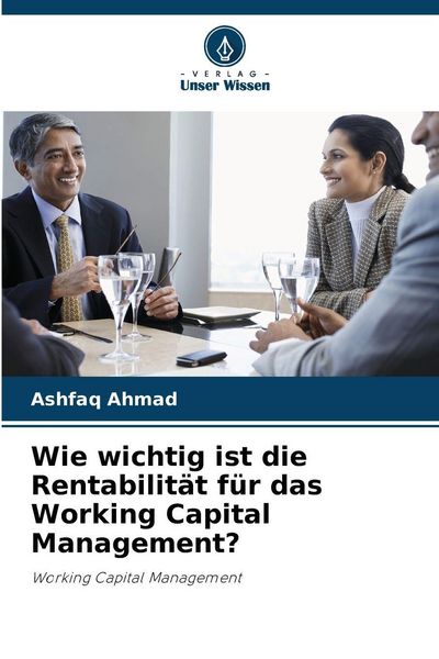 Produktbild: Wie wichtig ist die Rentabilit&auml;t f&uuml;r das Working Capital Management?
