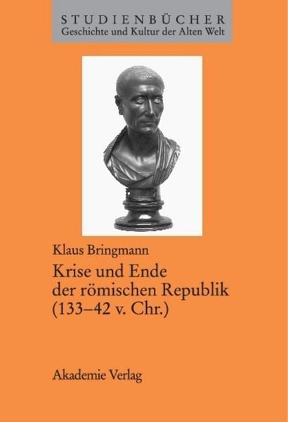 Produktbild: Krise und Ende der r&ouml;mischen Republik (133&ndash;42 v. Chr.)
