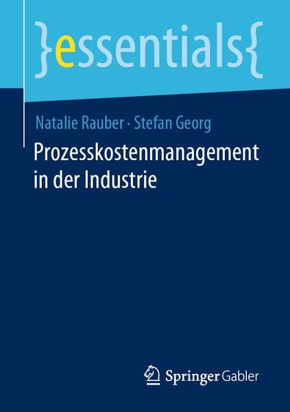 Prozesskostenmanagement in der Industrie, Taschenbuch von Natalie Rauber , Stefan Georg, Springer Fachmedien Wiesbaden GmbH, 9783658352974
