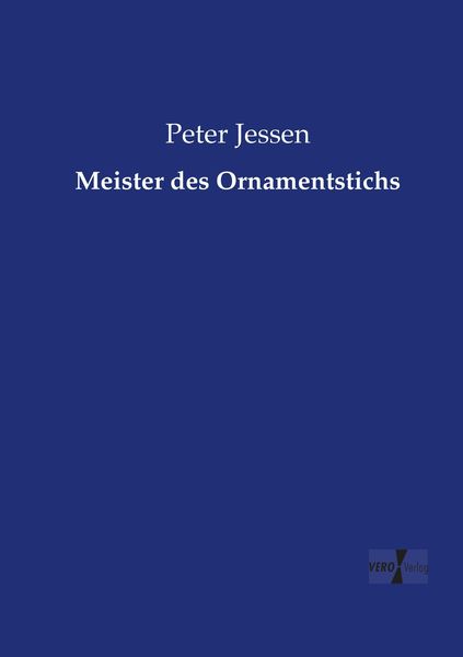 Meister des Ornamentstichs, Taschenbuch von Peter Jessen, Vero Verlag, 9783737224284