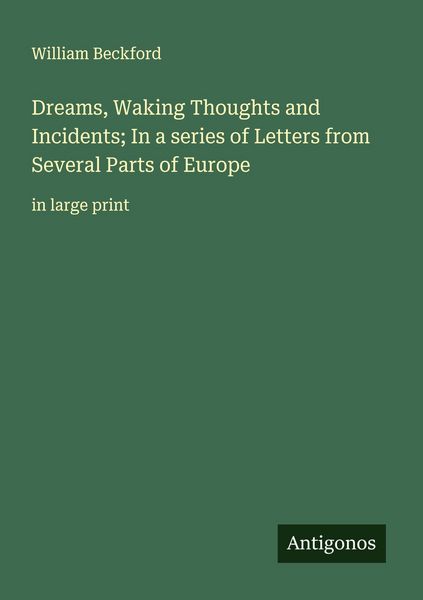 Produktbild: Dreams, Waking Thoughts and Incidents; In a series of Letters from Several Parts of Europe