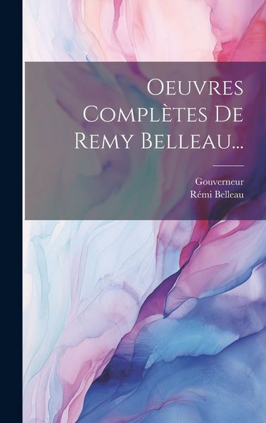 Produktbild: Oeuvres Compl&egrave;tes De Remy Belleau...